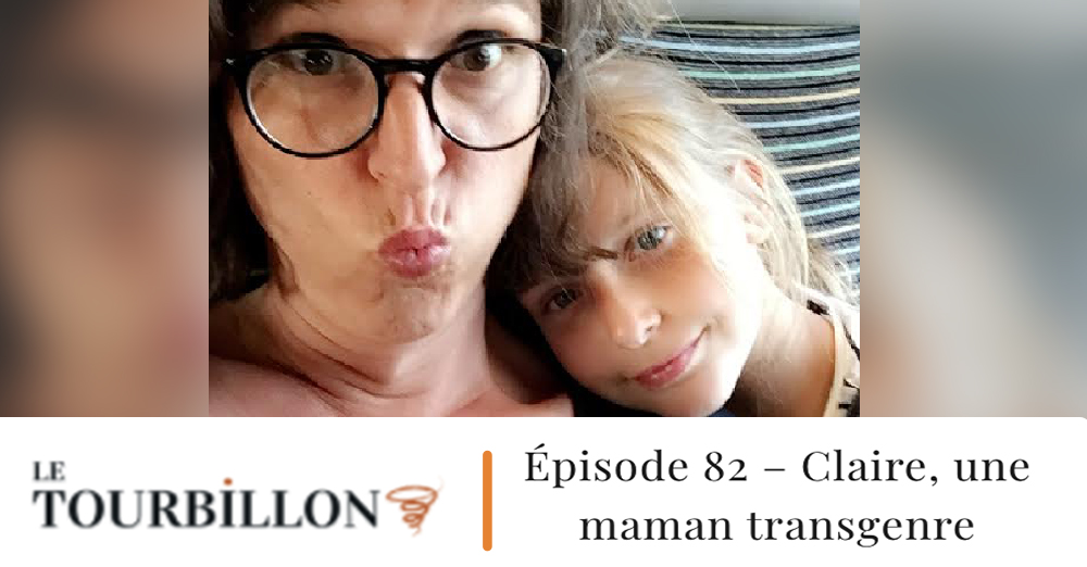 [PODCAST] Le Tourbillon, Épisode 82 | Une maman transgenre