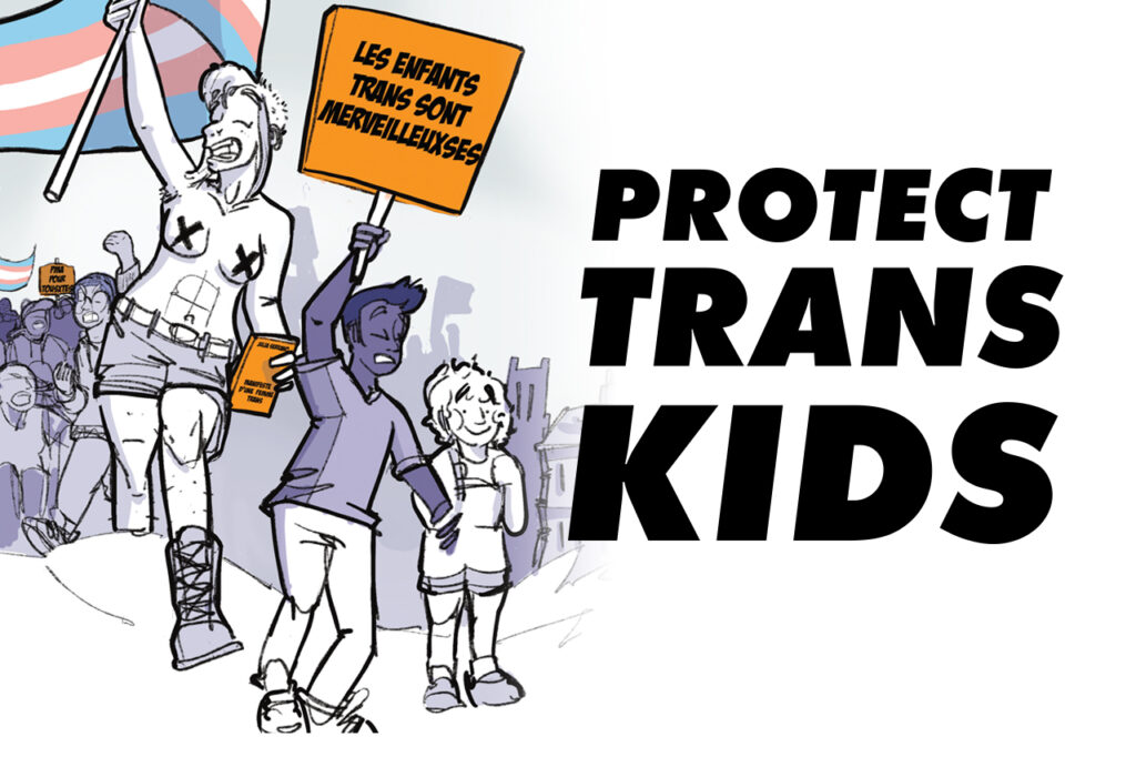 protect trans kids - Pourquoi les enfants trans subissent l'acharnement des réacs ?